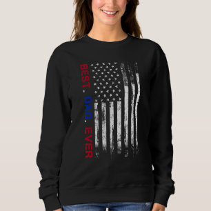 Best dad ever US american flag   for father's day  Sweatshirt