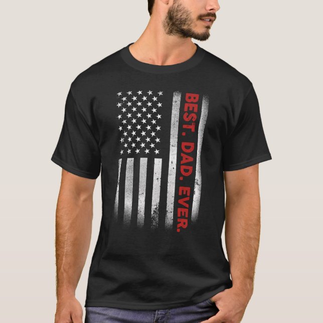 Best Dad Ever Us American Flag  For Father's Day T-Shirt (Front)