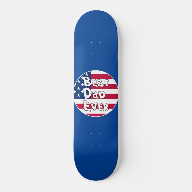 Best Dad Ever USA Flag Skateboard (Front)