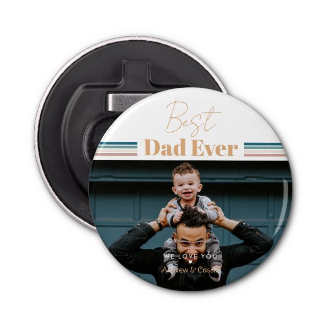 Best dad ever We love you Bottle Opener (Front)