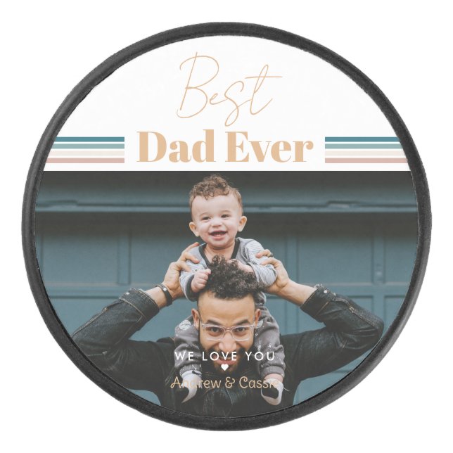 Best dad ever We love you Hockey Puck (Front)