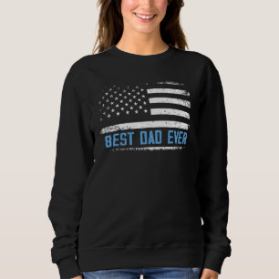 Best Dad Ever With US American Flag Gifts Fathers  Sweatshirt