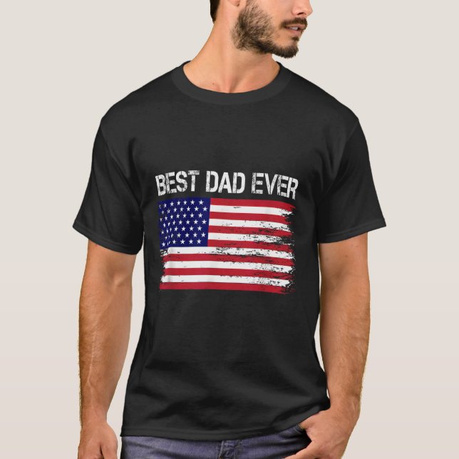 Best Dad Ever With Us American Flag Gifts Fathers  T-Shirt (Front)