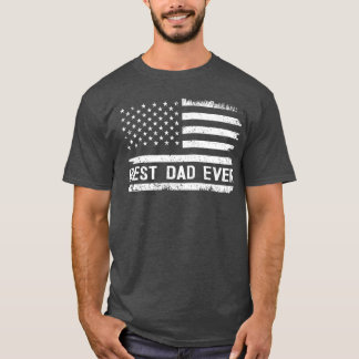 Best Dad Ever with US American Flag Gifts Fathers T-Shirt