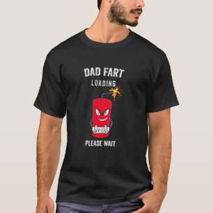 Best Dad Fart Loading Fathers Day Father Farter Jo T-Shirt