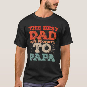 Best Dad Gets Promoted To Papa Daddy  Dad Jokes T-Shirt