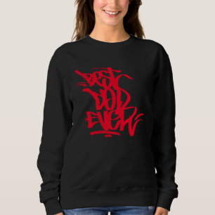 Best Dad Graffiti Writing Original hiphop Sweatshirt