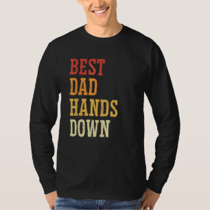 Best Dad Hands Down Father Surprise Fatherhood Ne T-Shirt