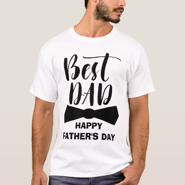 Best Dad - Happy Father's Day T-Shirt (Front)