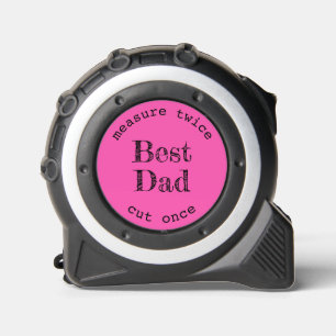 Best Dad Hot Pink Measure Twice Cut Once 1