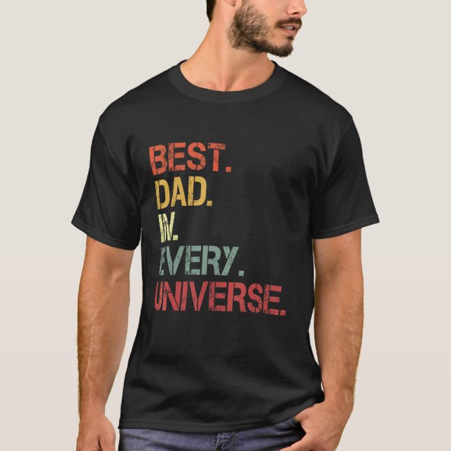 Best Dad In Every Universe  Father Day Retro Quote T-Shirt (Front)