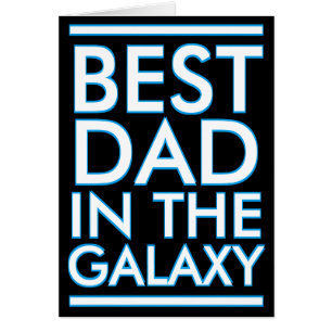 Best Dad In The Galaxy Birthday Fathers Day Card