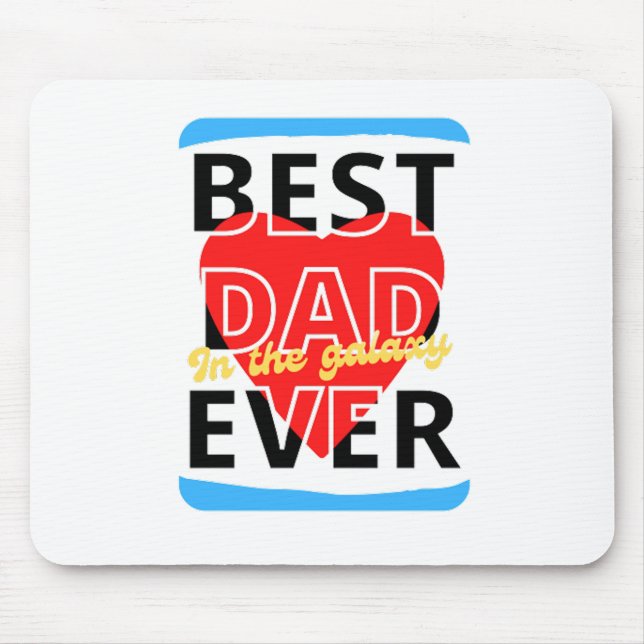Best Dad in the galaxy ever Mouse Pad (Front)