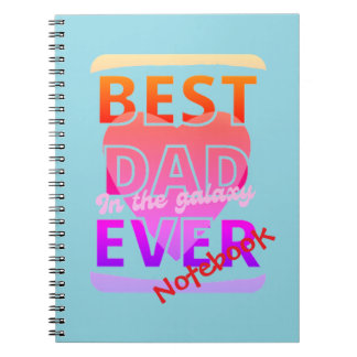 Best Dad in the galaxy ever Notebook