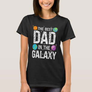 Best Dad in the Galaxy   Fathers's Day Present for T-Shirt