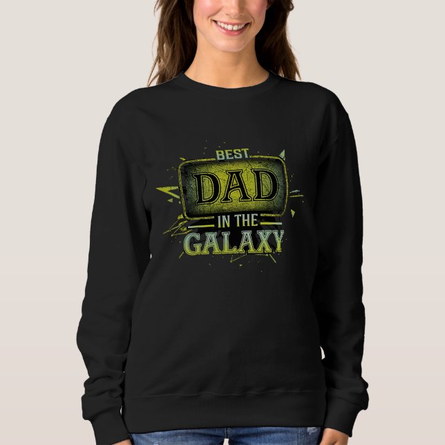 Best dad in the galaxy sweatshirt (Front)