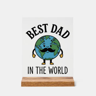 Best Dad in the World Earth Moustache Shirt Design Acrylic Sign
