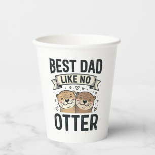 Best Dad Like No Otter Cute Otter Fathers Day Desi Paper Cups
