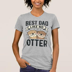 Best Dad Like No Otter Cute Otter Fathers Day Desi T-Shirt