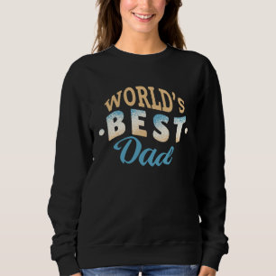 Best Dad Present Father s Day Sweatshirt