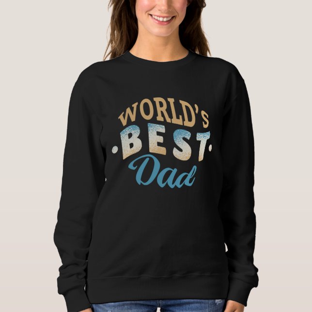 Best Dad Present Father s Day Sweatshirt (Front)