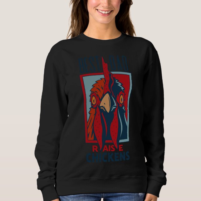 Best Dad Raise Chickens   Sweatshirt (Front)