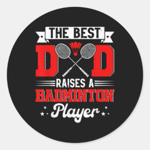 Best Dad Raises A Badminton Player Fathers Day Spo Classic Round Sticker