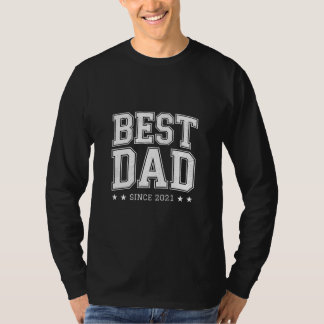 Best Dad since 2021 T-Shirt