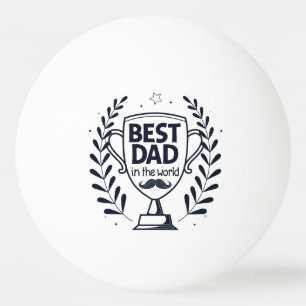 Best Dad Trophy Design – Father’s Day Gift Ping Pong Ball
