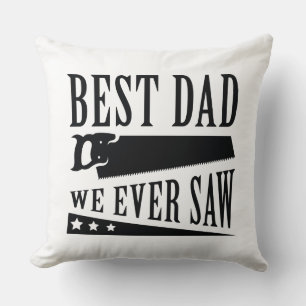 Best Dad We Ever Saw Cushion