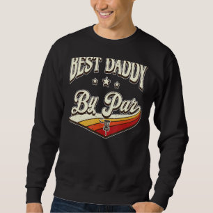 Best Daddy By Far Men Vintage Retro Decoration Dad Sweatshirt