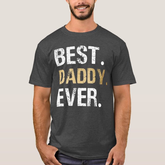 Best Daddy Ever Dad Father friend T-Shirt (Front)