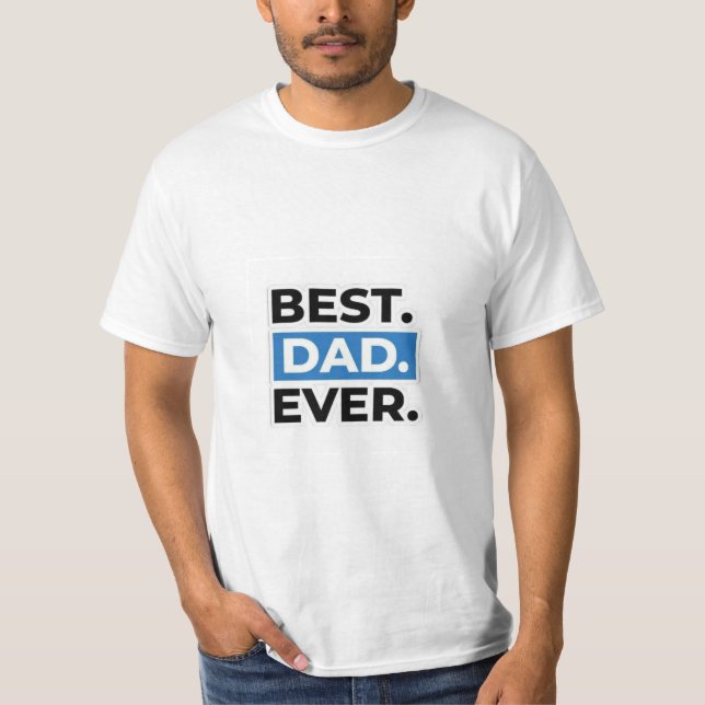 Best Daddy Ever DESGIN  T-Shirt (Front)