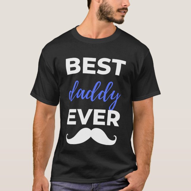 Best Daddy Ever T-Shirt (Front)