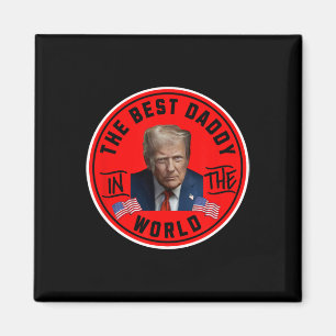 Best Daddy In The World Funny Trump  Magnet