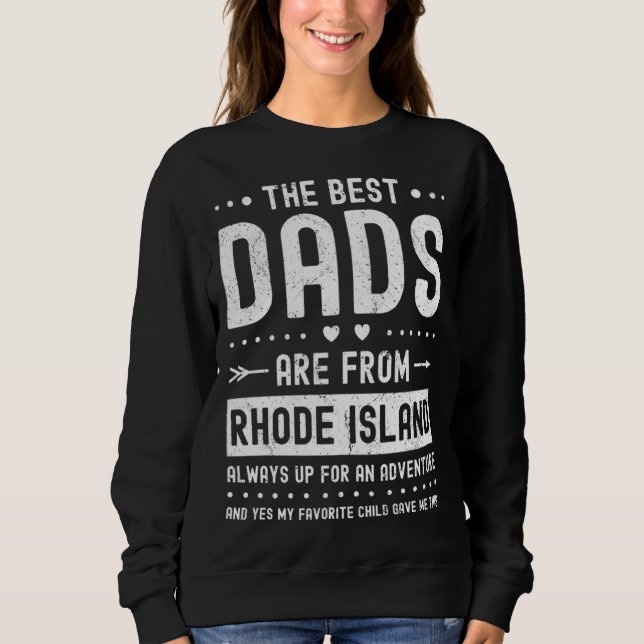 Best Dads Are from Rhode Island Saying Sweatshirt (Front)
