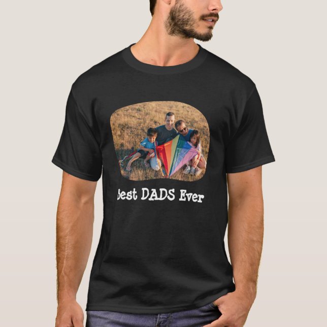Best DADS Ever LGBTQ upload your horizontal photo T-Shirt (Front)