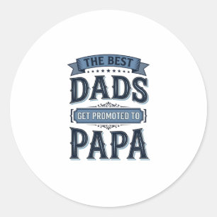 Best Dads Get Promoted to Papa Vintage Shirt Desig Classic Round Sticker