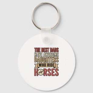 Best Dads Have Awesome Daughters Who Ride Horses_1 Key Ring
