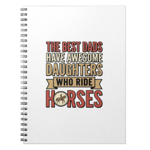 Best Dads Have Awesome Daughters Who Ride Horses_1 Notebook
