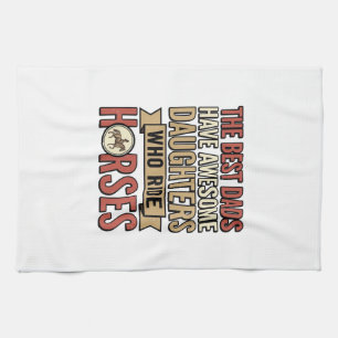 Best Dads Have Awesome Daughters Who Ride Horses_1 Tea Towel