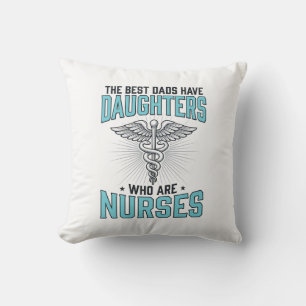 Best Dads Have Daughters Who Are Nurses Shirt Desi Cushion