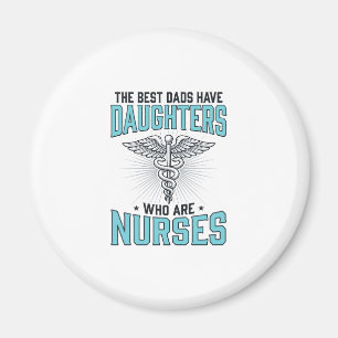 Best Dads Have Daughters Who Are Nurses Shirt Desi Magnet
