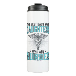 Best Dads Have Daughters Who Are Nurses Shirt Desi Thermal Tumbler