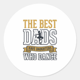 Best Dads Have Daughters Who Dance Vintage Shirt_1 Classic Round Sticker