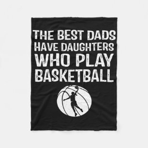 Best Dads Have Daughters Who Play Bysketbyll Gift  Fleece Blanket