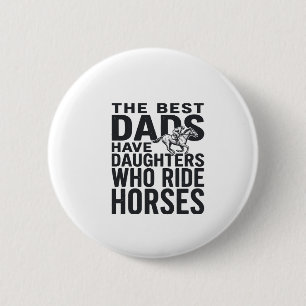 Best Dads Have Daughters Who Ride Horses Shirt Des 6 Cm Round Badge