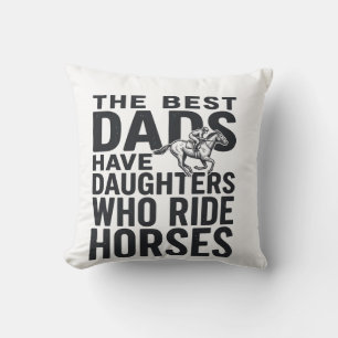 Best Dads Have Daughters Who Ride Horses Shirt Des Cushion
