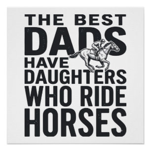 Best Dads Have Daughters Who Ride Horses Shirt Des Poster