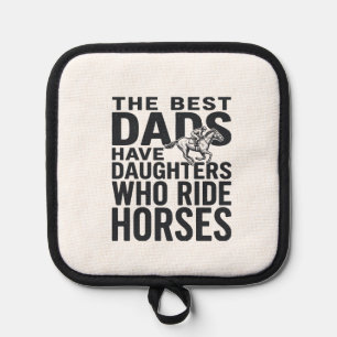 Best Dads Have Daughters Who Ride Horses Shirt Des Pot Holder